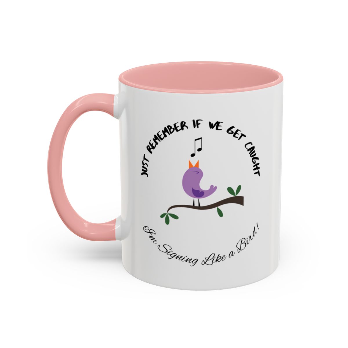 If We Get Caught I'm Singing Like a Bird Coffee Mug | Funny Mug | Humor | Funny Gift | Tea | Accent Coffee Mug, 11oz - Image 4