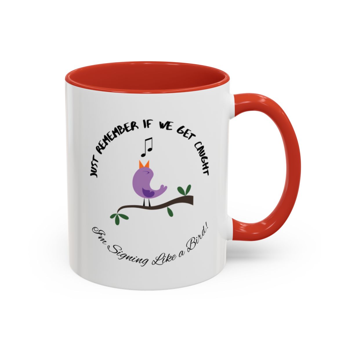 If We Get Caught I'm Singing Like a Bird Coffee Mug | Funny Mug | Humor | Funny Gift | Tea | Accent Coffee Mug, 11oz